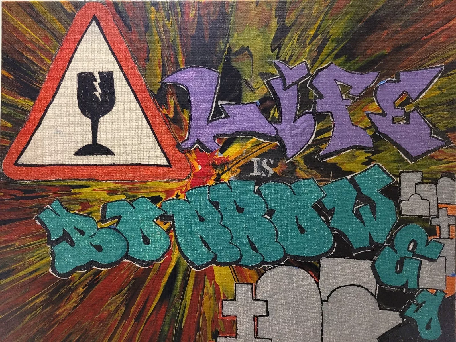 A red triangle with a white interior frames the black silhouette of a basic wine glass shape that has a jagged lightning bolt as is a piece missing.  “Life” is written in a jagged purple graffiti-style on the right side of the triangle.  Beneath that is the word "is" in white stencil type.  Below that is the word "BORROWED" in a rounded blue graffiti-style script.